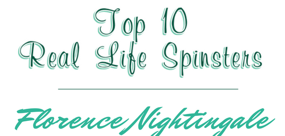 Top 10 Real-Life Spinsters: #9 – Florence Nightingale