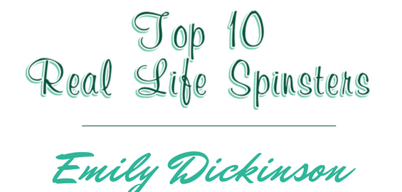Top 10 Real-Life Spinsters: #7 – Emily Dickinson