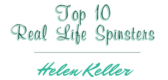 Helen Keller - Top 10 Spinsters