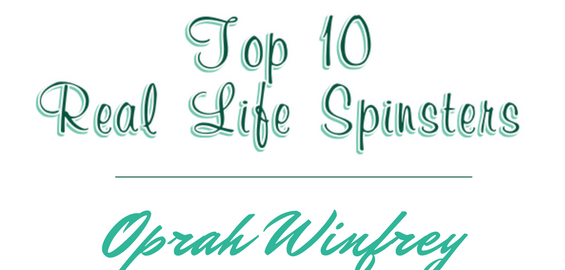 Top 10 Spinsters - Oprah Winfrey