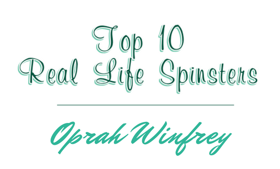 Top 10 Real-Life Spinsters: #3 – Oprah Winfrey